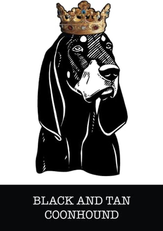 Black and Tan Coonhound: Black and Tan Coonhound King/Queen Wearing Crown Notebook Journal