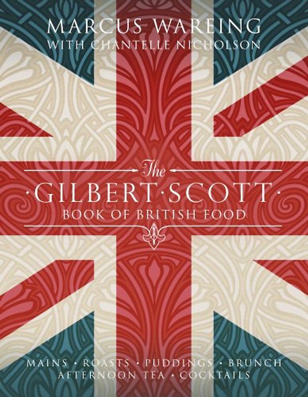 The Gilbert Scott Book of British Food - Wareing, Marcus