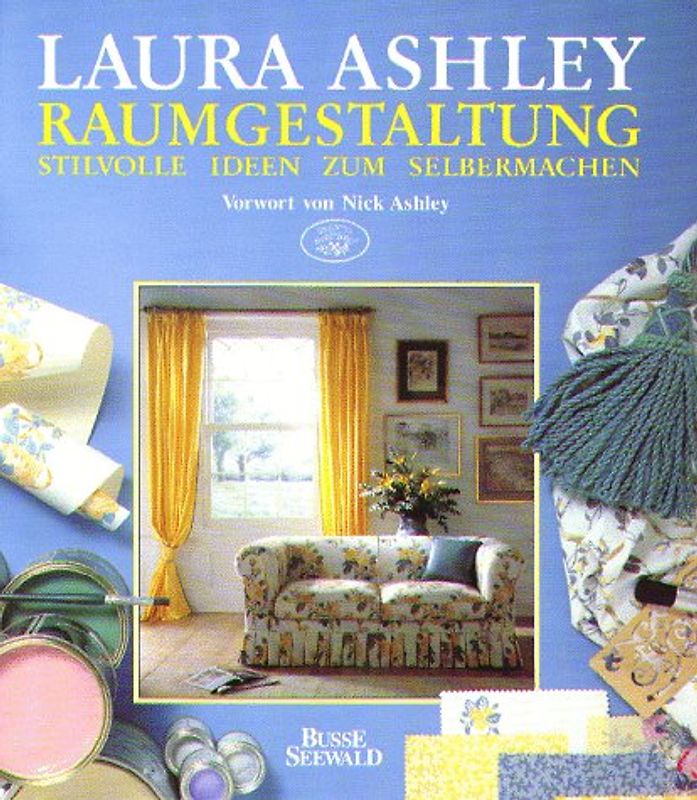 Laura Ashley Raumgestaltung. Stilvolle Ideen zum Selbermachen