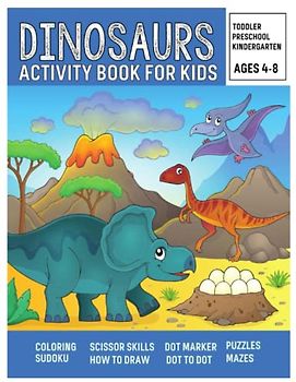 Dinosaurs Activity Book for Kids: Includes Coloring Skills, Scissor Skills, Dot Marker Skills, Dot to Dot, Copy the Picture, Solving Mazes, and Sudoku Puzzles