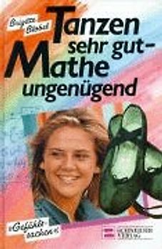 Gefühlssachen / Tanzen sehr gut - Mathe ungenügend