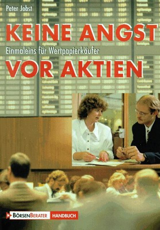 Keine Angst vor Aktien. Einmaleins für Wertpapierkäufer