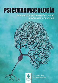 Psicofarmacología : guía para profesionales de la salud, la educación y la justicia