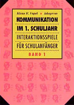 Kommunikation im 1. Schuljahr. Interaktionsspiele für Schulanfänger