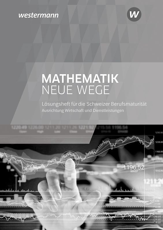 Mathematik Neue Wege SII - Ausgabe für die Berufsmaturität in der Schweiz