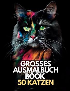 50 Katzen zur Stressreduzierung: Ein großes Ausmalbuch für Entspannung und Meditation