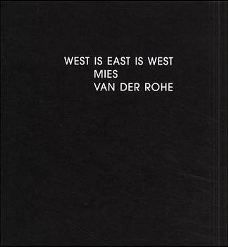 West is East is West, Mies van der Rohe