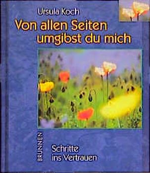 Von allen Seiten umgibst du mich