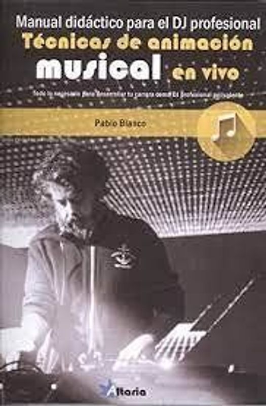 Manual didáctico para DJ profesional : técnicas de animación musical en vivo