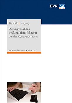 Die Legitimationsprüfung/Identifizierung bei der Kontoeröffnung