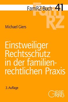 Einstweiliger Rechtsschutz in der familienrechtlichen Praxis