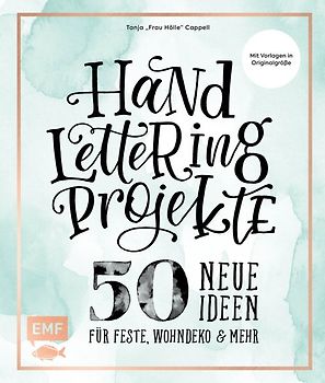 Handlettering Projekte – 50 neue Ideen für Feste, Wohndeko und mehr