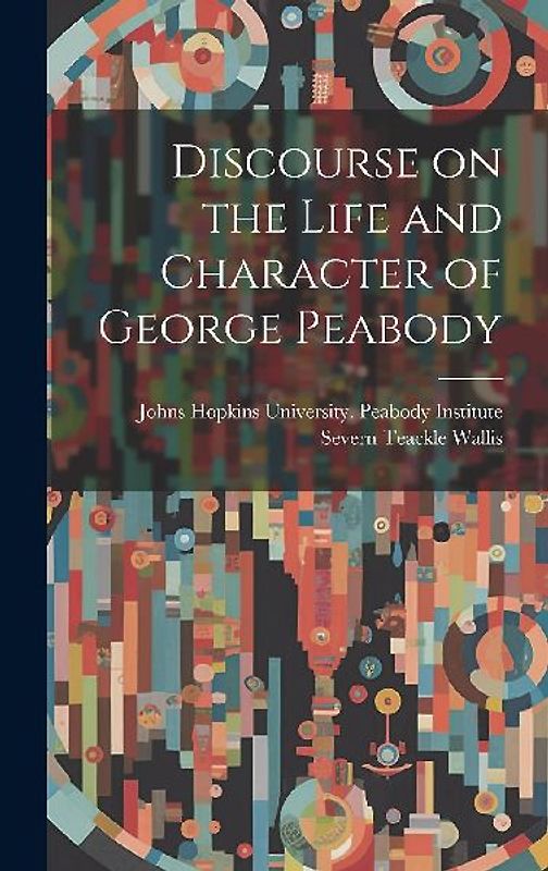 Discourse on the Life and Character of George Peabody
