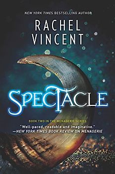 Spectacle: A Novel (The Menagerie Series, 2)