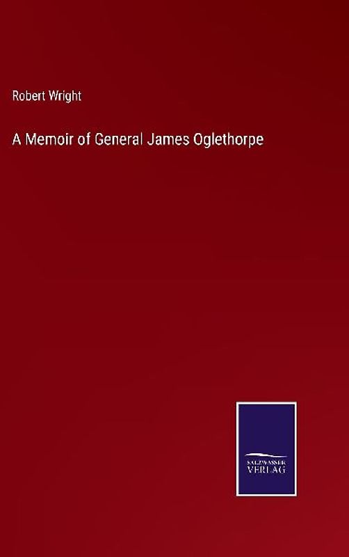 A Memoir of General James Oglethorpe