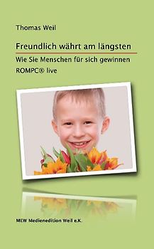 Freundlich währt am längsten.