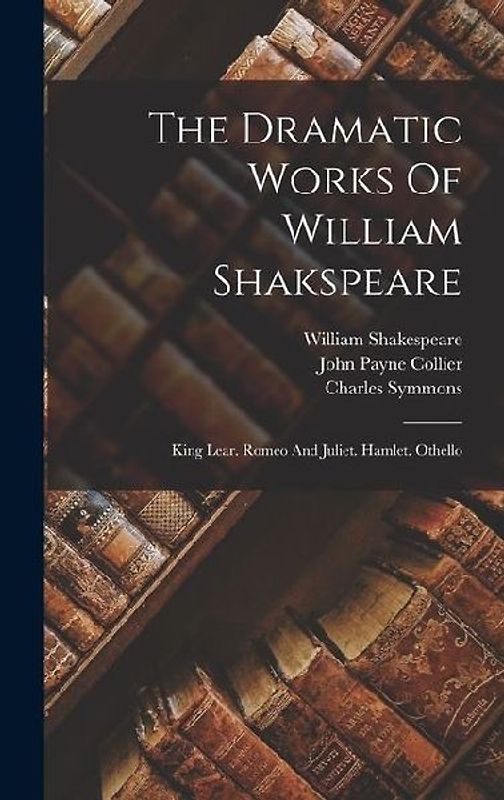 The Dramatic Works Of William Shakspeare