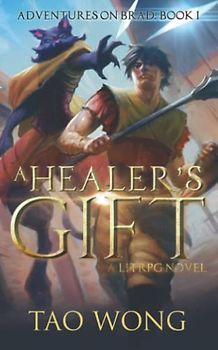 A Healer's Gift: Adventures of Brad: Book 1: Book 1 of the Adventures on Brad