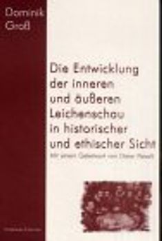 Die Entwicklung der inneren und äusseren Leichenschau in historischer und ethischer Sicht
