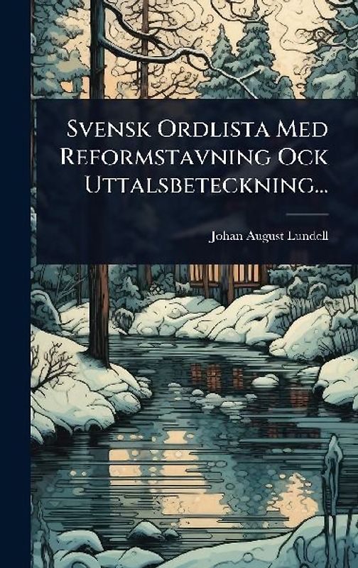 Svensk Ordlista Med Reformstavning Ock Uttalsbeteckning...