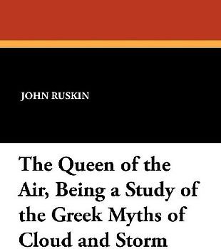The Queen of the Air, Being a Study of the Greek Myths of Cloud and Storm