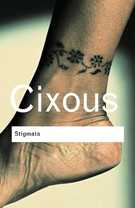 Stigmata: Escaping Texts (Routledge Classics)