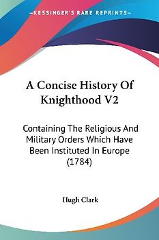 A Concise History Of Knighthood V2