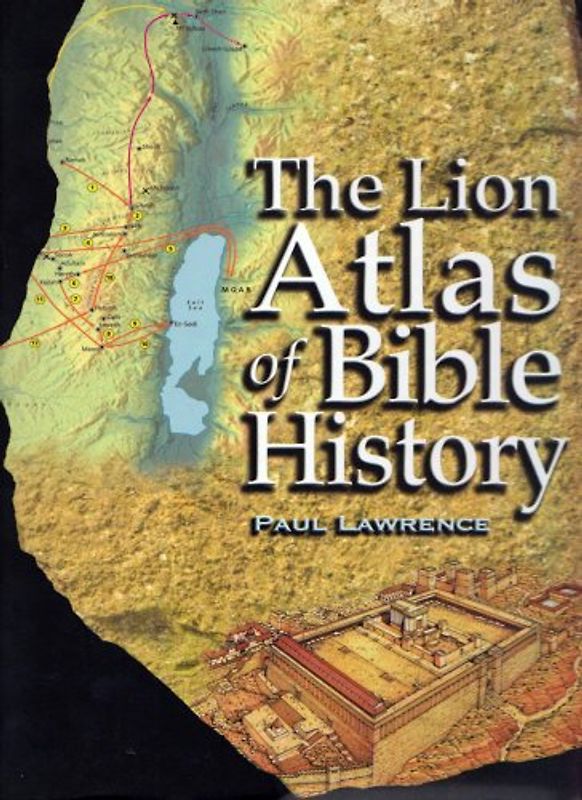 The Lion Atlas of Bible History - Paul Lawrence