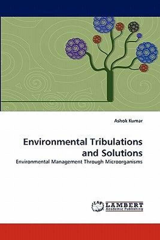 Environmental Tribulations and Solutions