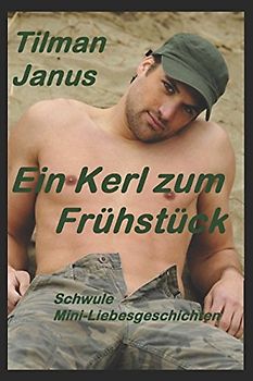 Ein Kerl zum Frühstück: Schwule Mini-Liebesgeschichten