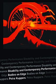 Disability and Contemporary Performance: Bodies on the Edge