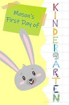 Mason's First Day of Kindergarten (First Day of Kindergarten (choose your child's name))