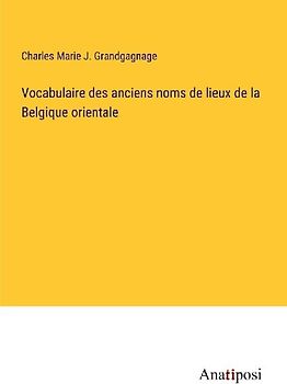 Vocabulaire des anciens noms de lieux de la Belgique orientale