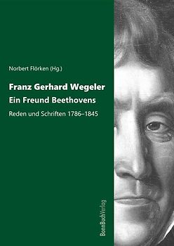 Franz Gerhard Wegeler. Ein Freund Beethovens