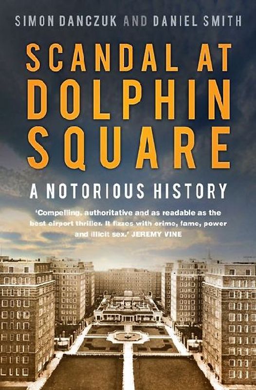Scandal at Dolphin Square: A Notorious History