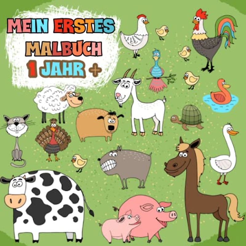 Mein Erstes Malbuch ab 1 Jahr: Liebevoll gestaltetes Kritzelbuch für Kleinkinder ab 1 Jahr | mein allererstes Ausmalbuch für Jungen und Mädchen im ... und Buchstaben für Malanfänger