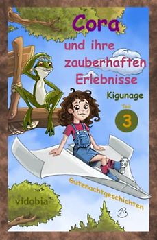 Cora und ihre zauberhaften Erlebnisse - Teil 3 - Gutenachtgeschichten