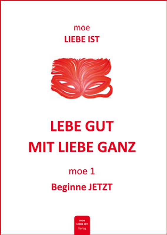 Lebe gut mit Liebe ganz - moe 1