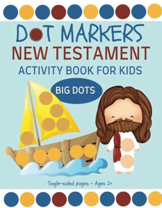New Testament Dot Markers Activity Book for Kids: Come Follow Me Ages 2+ | Big Easy Dots Paint Dauber Bible Coloring