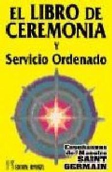 Libro de ceremonia y servicio ordenado I : la transformación a través de la invocación