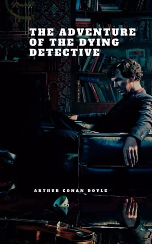 The Adventure of the Dying Detective