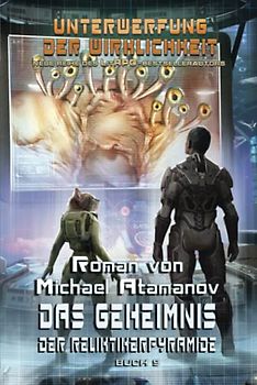 Das Geheimnis der Reliktikerpyramide (Unterwerfung der Wirklichkeit Buch 9): LitRPG-Serie
