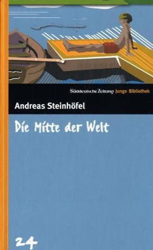 SZ Junge Bibliothek: Band 24 - Die Mitte der Welt - Andreas Steinhöfel [Gebundene Ausgabe]