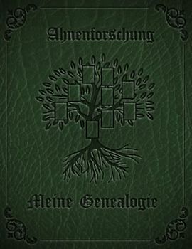 Ahnenforschung Mein Familienstammbuch: Arbeitsbuch für Hobby Ahnenforschung für mehrere Generationen, Familien Stammbaum, Ahnentafel und ... & Rechercheprotokolle, Genealogie