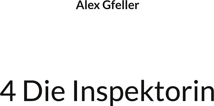 4 Die Inspektorin