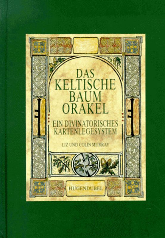 Das keltische Baum-Orakel. Ein Divinatorisches Kartenlegesystem