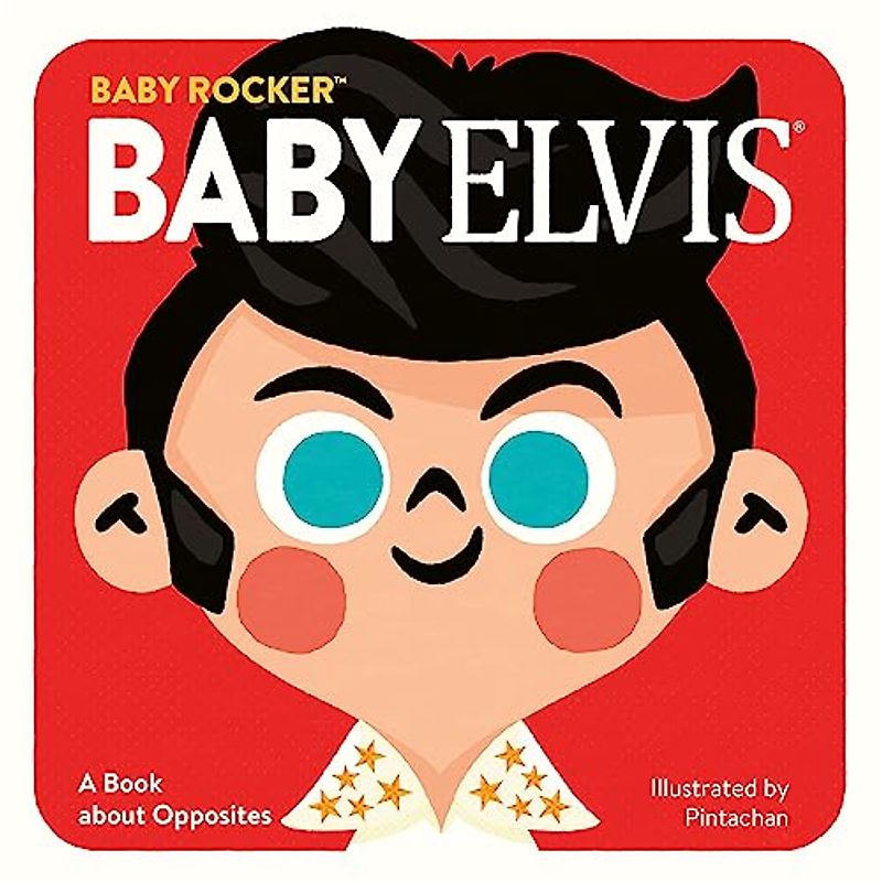Baby Elvis: A Book about Opposites (Baby Rocker)