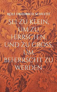 Sei zu klein, um zu herrschen, und zu groß, um beherrscht zu werden