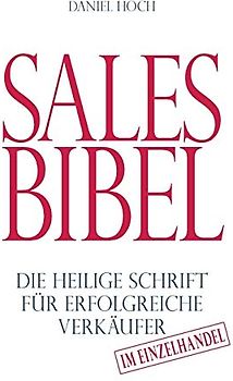 Sales Bibel: Die heilige Schrift für erfolgreiche Verkäufer im Einzelhandel