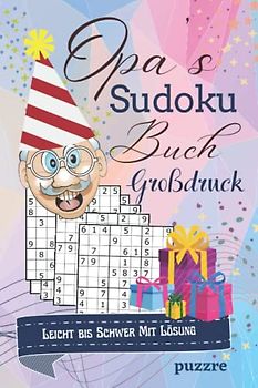 Opa's Sudoku Buch Leicht bis Schwer Mit Lösung Großdruck: Rätselbuch Sudoku Erwachsene Geschenk - Logikspiele für Senioren - Geschenkidee für die geliebte Opa - Kompaktes Format 6x9 Zoll